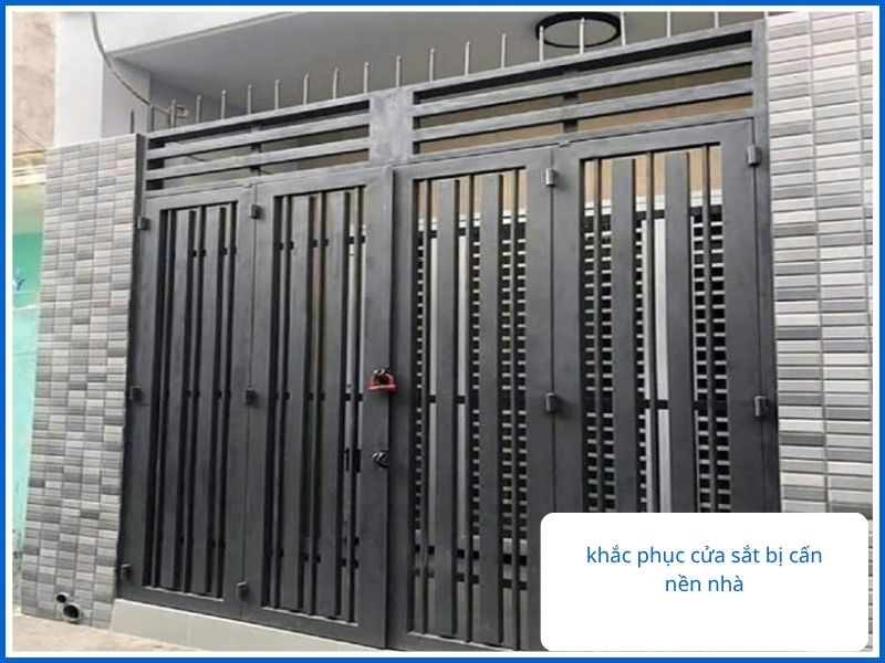 Hướng dẫn khắc phục cửa sắt bị cấn nền nhà tại nhà.