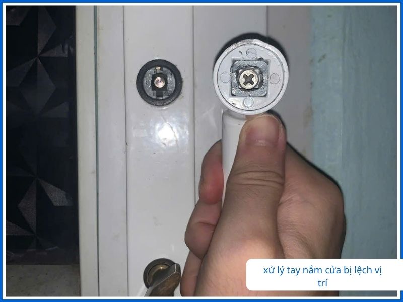 Mẹo Xử Lý Nắm Cửa Bị Lệch Vị Trí Cực Dễ